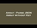 Array : Parse JSON Array without Key