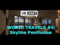 VRChat Worlds #4: Skyline Penthouse For Quest 2 / PCVR BREATHTAKING VIEWS!