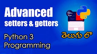 Advanced Setters and Getters | Python Tutorials | Python for Data Science | Telugu