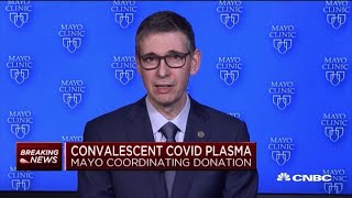 Mayo Clinic CEO discusses potential of plasma donations for treating coronavirus