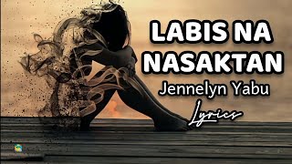 Labis Na Nasaktan - Jennelyn Yabu (Lyrics)