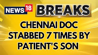 Chennai Doctor Stabbed 7 Times By Patient's Son Over 'Incorrect Medicine Suspicion', Probe Ordered