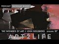 The Wonder of Art - Josh Goldberg - The Art2Life Podcast Episode 37