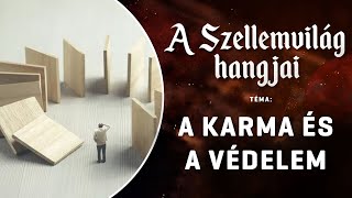 A Szellemvilág hangjai - A karma és a védelem | 2024.06.04.