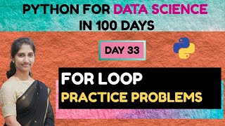 Day 33: Python for Data Science | For Loop Practice Problems