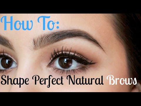 How to Shape Perfect Natural Eyebrows How to Shape Perfect Natural Eyebrows