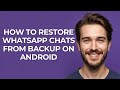 How To Restore Whatsapp Chats From Backup On Android - UPDATED!
