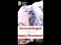 Tips to apply a shampoo according  to your Dermatologist - Dr. Divya Sharma #shorts