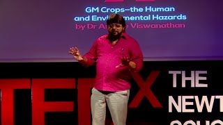 GM Crops - The Human and Environmental Hazards  | Ashoke Viswanathan | TEDxTheNewtownSchool