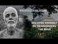 175. Bhagavan Satsang - Discover yourself by transcending the mind.