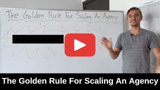 The Golden Rule For Scaling An Agency
