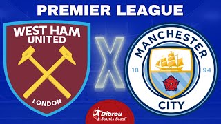 WEST HAM X MANCHESTER CITY AO VIVO PREMIER LEAGUE DIRETO DO LONDON STADIUM | RODADA 4 - NARRAÇÃO