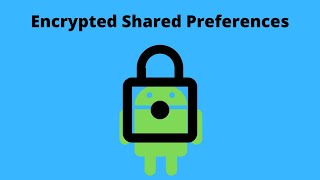 Android Encrypted Shared Preferences - Android Tutorial (2020)
