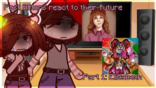 Past Afton's react to their future | Part 1: Elizabeth | Gacha club