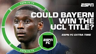 Could Bayern Munich win Champions League with Harry Kane or Randal Kolo Muani? | ESPN FC Extra Time