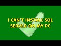 I can't install SQL Server on my PC