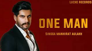 One Man - Singga (Full Song) Mankirat Aulakh | Latest New Punjabi Songs 2019