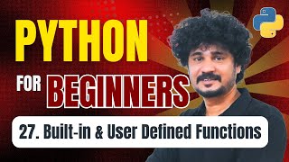 Python for Beginners | 27 Built-in Functions & User Defined Functions in Python