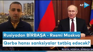 Rusiyadan BİRBAŞA - Rəsmi Moskva Qərbə hansı sanksiyalar tətbiq edəcək?