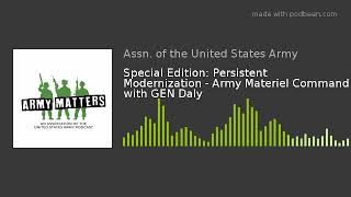 Special Edition: Persistent Modernization - Army Materiel Command with GEN Daly