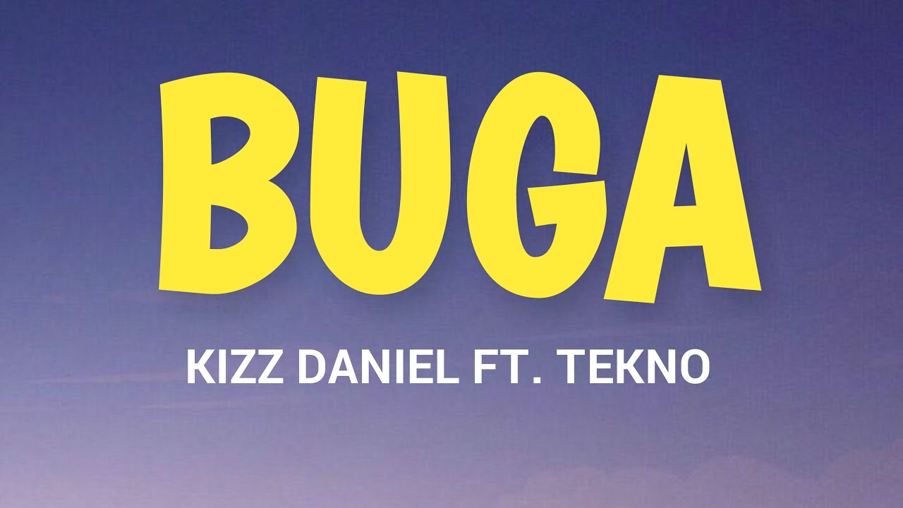 Kizz Daniel Ft. Tekno - Buga (Lyrics) - YouTube