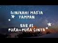 Pura Pura Cinta ❗❗|| DMT BAB 05 || Novel Romantis Kisah Cinta Mafia