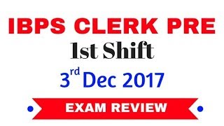 IBPS CLERK PRE Exam Review of 3 Dec 2017 first shift