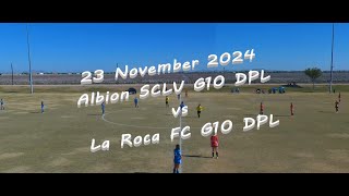 Albion SCLV G10 DPL vs La Roca FC G10 DPL- 2024 Nov 23- NO AUDIO