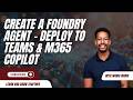 Build Your First Microsoft Foundry AI Agent(No Code)! Deploy to Teams & M365 Copilot | Full Tutorial