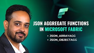 JSON Aggregate Functions in Microsoft Fabric: JSON_ARRAYAGG | JSON_OBJECTAGG