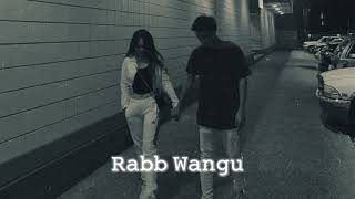 Rabb Wangu - Jass Manak (Slowed+Reverb)