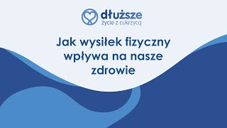 Jak wysiłek fizyczny wpływa na nasze zdrowie | Dłuższe życie z cukrzycą