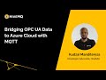 Webinar: Bridging OPC UA Data to Azure Cloud with MQTT