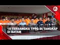 POLISI TANGKAP 19 TERSANGKA TPPO DALAM DUA PEKAN DI BATAM | U-NEWS