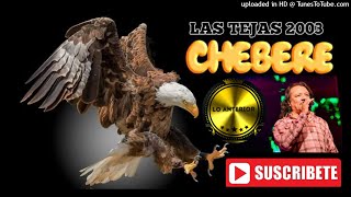 CHEBERE 2003 en vivo-Las Tejas[Lo Anterior]