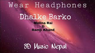 🎧️[8D]🎧️ New Nepali lok dohori song Dhalke bar ko by Ramji Khand & Melina Rai ft. Anjali Adhikari