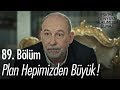 Plan hepimizden büyük! - Eşkıya Dünyaya Hükümdar Olmaz 89. Bölüm