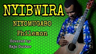 NYIBWIRA by NIYOMUGABO Philemon - Kajo Guitar cover