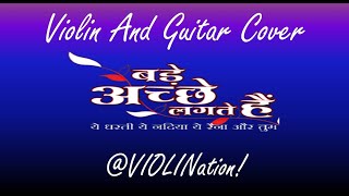 Bade Achhe Lagte Hain | Balika Badhu | Violin+Guitar Cover | VIOLINation