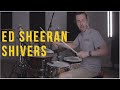 Ed Sheeran - Shivers - Drum Cover