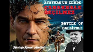 Atatürk'ün İzinde Çanakkale  Geçilmez  / Gallipoli Campaign / The  Dardanels  War