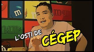 L'OSTI DE CÉGEP