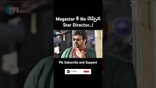 Megastar కి No చెప్పిన Star Director #chiranjeevi #tfi #tfiupdates #moviestories #telugu #movie