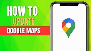 How to Update Google Maps (2026 Step-by-Step)