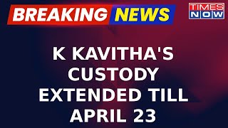 K Kavitha Calls Herself 'Victim' After Delhi Court Extends Her Custody Till April 23 | Breaking News