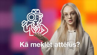 Melu mednieki: Kā meklēt attēlus?