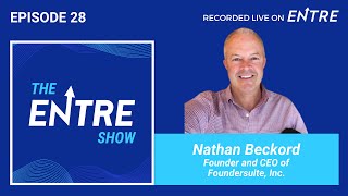 Ep 28: Nathan Beckord, CEO of Foundersuite | The Entre Show Podcast