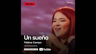 Fátima Campo- un sueño ya disponible