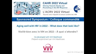 CAHR 2022 Symposium: Aging well with HIV in 2022 – What does that look like? (sponsored by ViiV)