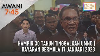 [LANGSUNG] AWANI 7:45 [16/01/2023] - Hampir 30 tahun tinggalkan UMNO | Bayaran bermula 17 Januari